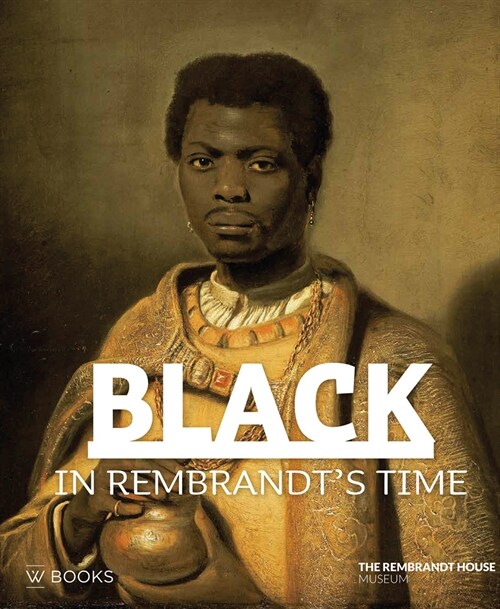 Black in Rembrandts Time (Paperback)