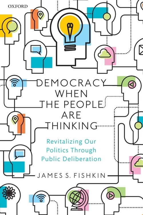 Democracy When the People Are Thinking : Revitalizing Our Politics Through Public Deliberation (Paperback)