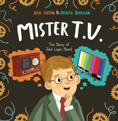 Mister T.V. : The Story of John Logie Baird (Paperback)