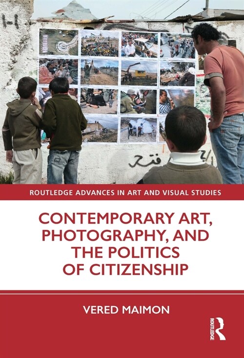 Contemporary Art, Photography, and the Politics of Citizenship (Hardcover, 1)