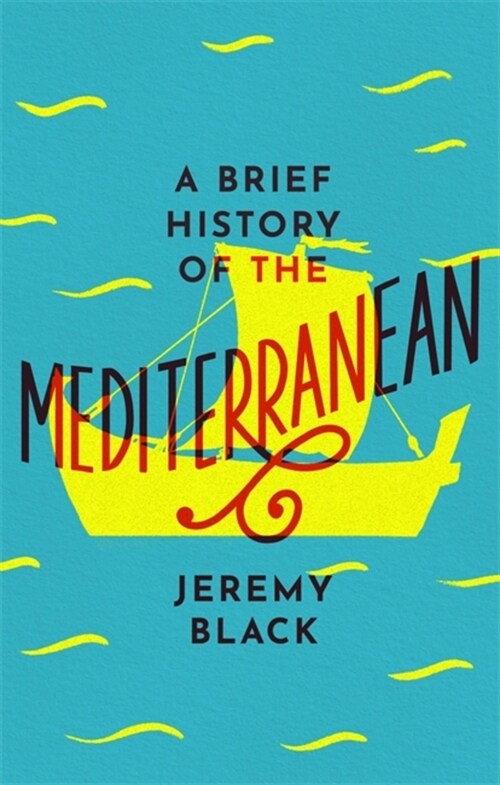 A Brief History of the Mediterranean : Indispensable for Travellers (Paperback)