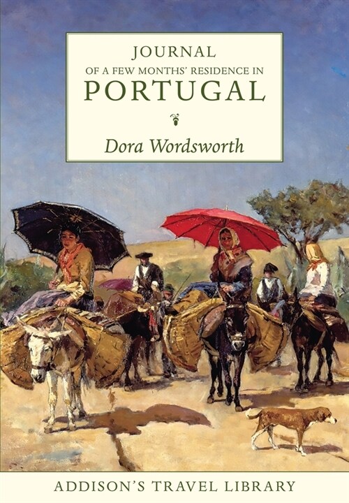 Journal of a Few Months Residence in Portugal : And Glimpses of the South of Spain (Paperback)