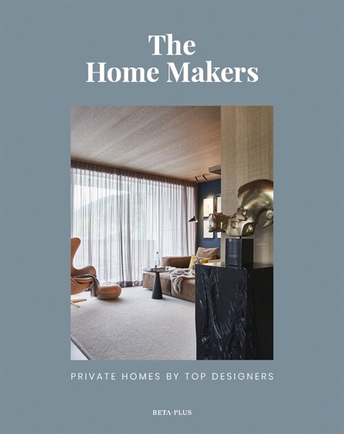 The Home Makers: Private Homes by Top Designers (Hardcover)