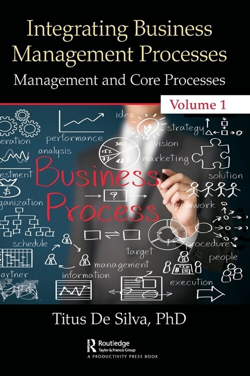 Integrating Business Management Processes : Volume 1: Management and Core Processes (Hardcover)