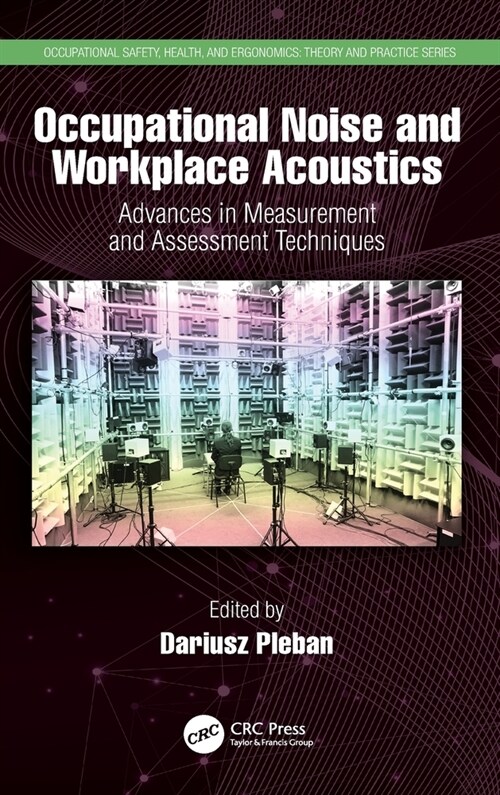 Occupational Noise and Workplace Acoustics : Advances in Measurement and Assessment Techniques (Hardcover)