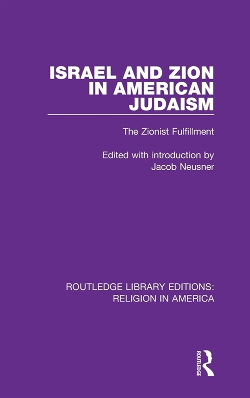 Israel and Zion in American Judaism : The Zionist Fulfillment (Hardcover)