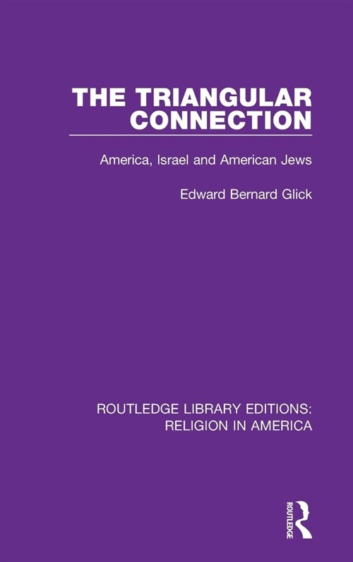 The Triangular Connection : America, Israel and American Jews (Hardcover)