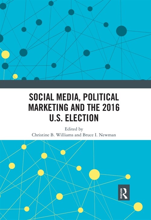 Social Media, Political Marketing and the 2016 U.S. Election (Paperback, 1)