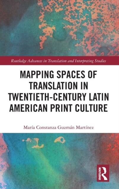 Mapping Spaces of Translation in Twentieth-Century Latin American Print Culture (Hardcover, 1)