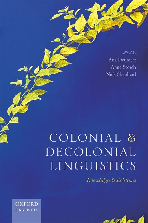 Colonial and Decolonial Linguistics : Knowledges and Epistemes (Hardcover)