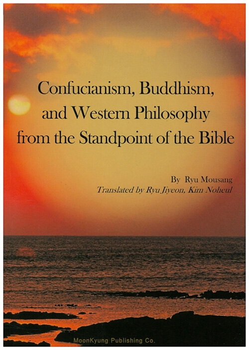 Confucianism, Buddhism, and Western Philosophy from the Standpoint of the Bible