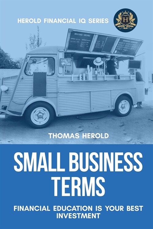 Small Business Terms - Financial Education Is Your Best Investment (Paperback)