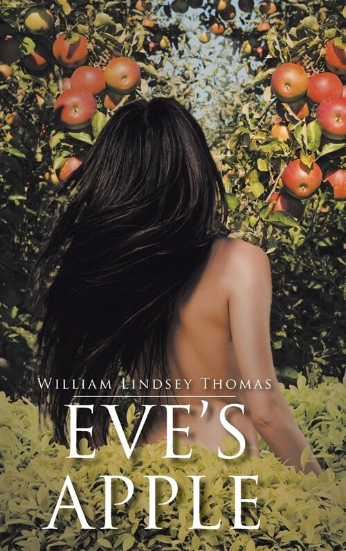Eves Apple: A Historical Novelette on How Eden Was Lost but Prophesied Regained (Hardcover)