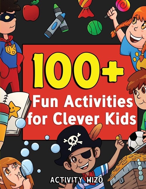 100+ Fun Activities for Clever Kids: Coloring, Mazes, Puzzles, Crafts, Dot to Dot, and More for Ages 4-8 (Paperback)