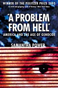 A Problem from Hell : America and the Age of Genocide (Paperback)