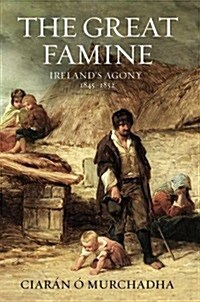 The Great Famine : Irelands Agony 1845-1852 (Paperback)