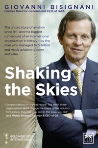 Shaking the skies : the untold story of aviation since 9/11 and the biggest turnaround of an international organization in history, by the man who managed $2.5 trillion and made aviation greener and safer