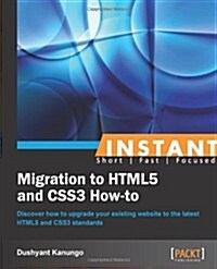 Instant Migration to HTML5 and CSS3 How-to (Paperback)