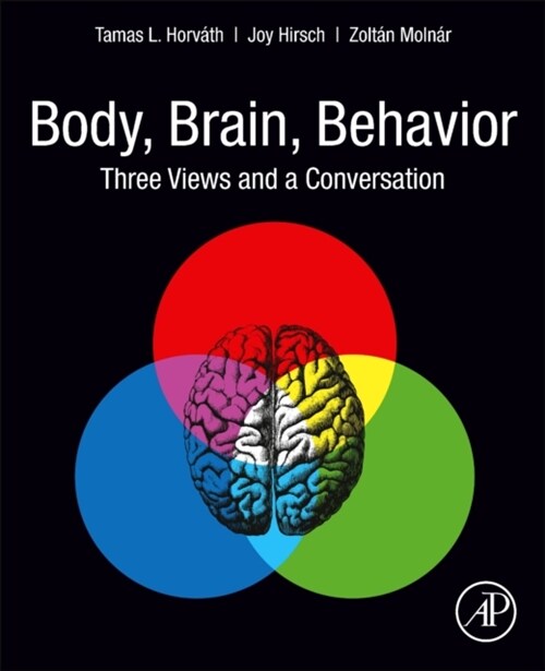 Body, Brain, Behavior: Three Views and a Conversation (Paperback)
