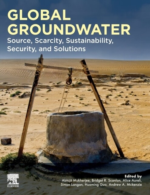 Global Groundwater: Source, Scarcity, Sustainability, Security, and Solutions (Paperback)