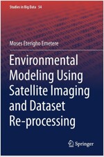 Environmental Modeling Using Satellite Imaging and Dataset Re-processing (Paperback)