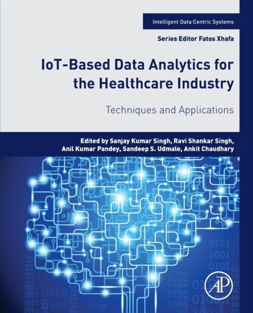 Iot-Based Data Analytics for the Healthcare Industry: Techniques and Applications (Paperback)