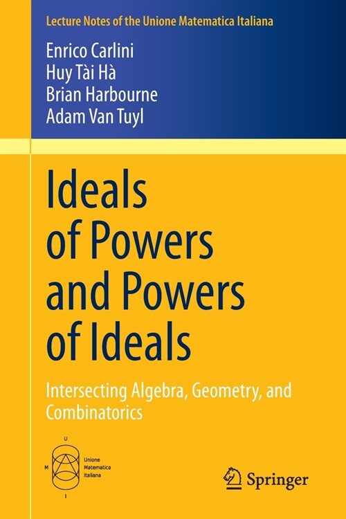 Ideals of Powers and Powers of Ideals: Intersecting Algebra, Geometry, and Combinatorics (Paperback, 2020)