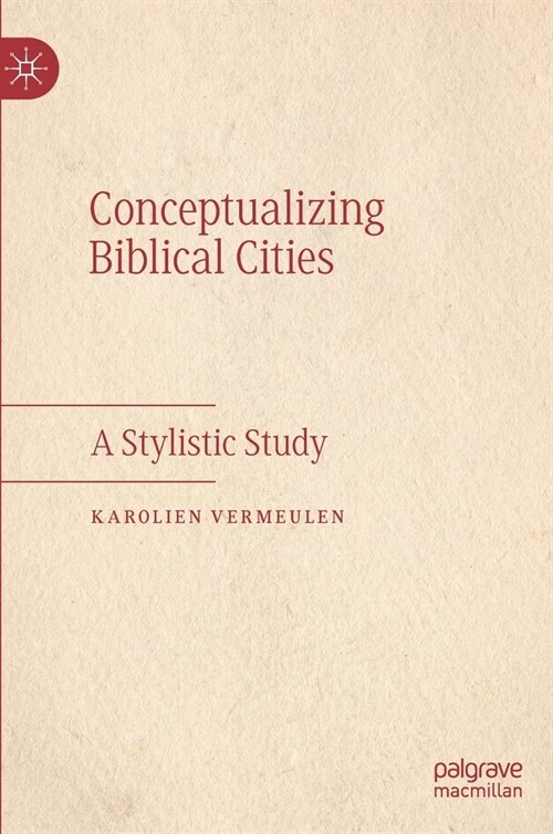 Conceptualizing Biblical Cities: A Stylistic Study (Hardcover, 2020)