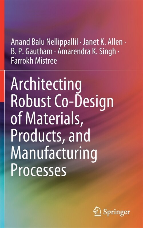 Architecting Robust Co-Design of Materials, Products, and Manufacturing Processes (Hardcover)
