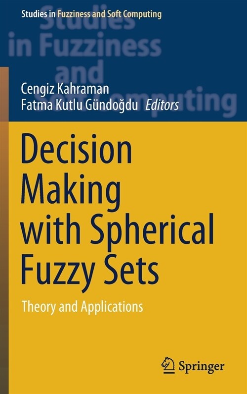 Decision Making with Spherical Fuzzy Sets: Theory and Applications (Hardcover, 2021)