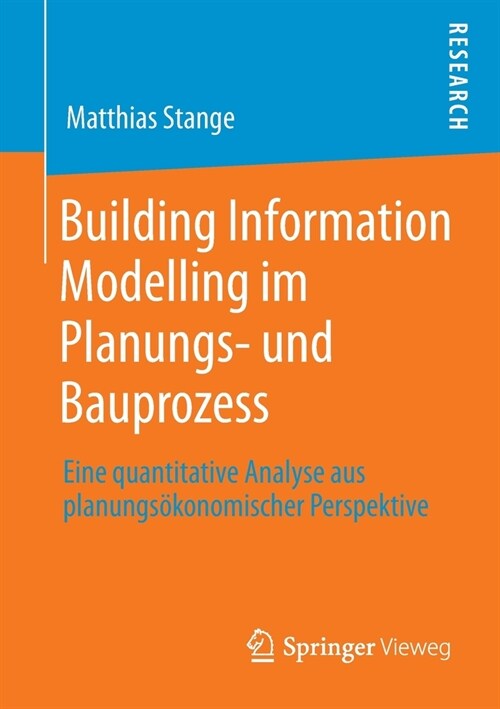 Building Information Modelling Im Planungs- Und Bauprozess: Eine Quantitative Analyse Aus Planungs?onomischer Perspektive (Paperback, 1. Aufl. 2020)