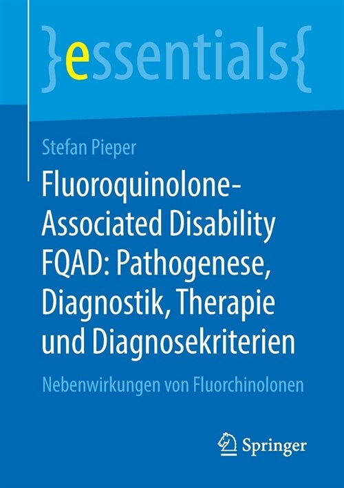 Fluoroquinolone-Associated Disability Fqad: Pathogenese, Diagnostik, Therapie Und Diagnosekriterien: Nebenwirkungen Von Fluorchinolonen (Paperback, 1. Aufl. 2020)