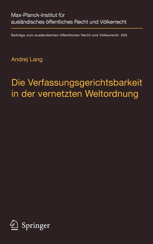 Die Verfassungsgerichtsbarkeit in Der Vernetzten Weltordnung: Rechtsprechungskoordination in Rechtsordnungs?ergreifenden Richternetzwerken (Hardcover, 1. Aufl. 2020)