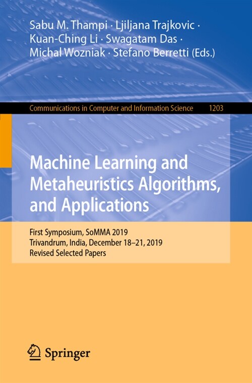 Machine Learning and Metaheuristics Algorithms, and Applications: First Symposium, Somma 2019, Trivandrum, India, December 18-21, 2019, Revised Select (Paperback, 2020)