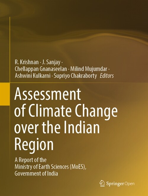 Assessment of Climate Change Over the Indian Region: A Report of the Ministry of Earth Sciences (Moes), Government of India (Hardcover, 2020)