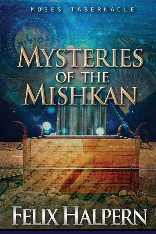 Mysteries of the Mishkan: The Tabernacle of Moses Revealed (Paperback, Moses Tabernacl)