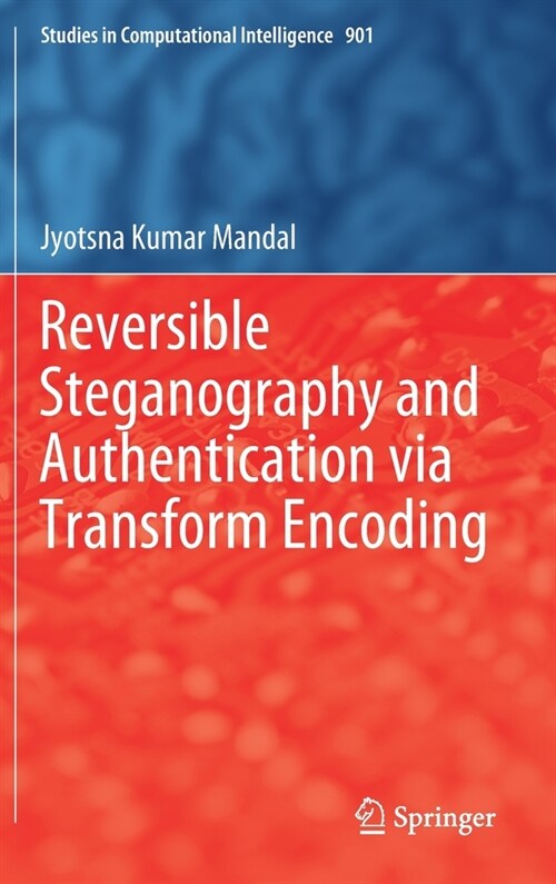 Reversible Steganography and Authentication via Transform Encoding (Hardcover)