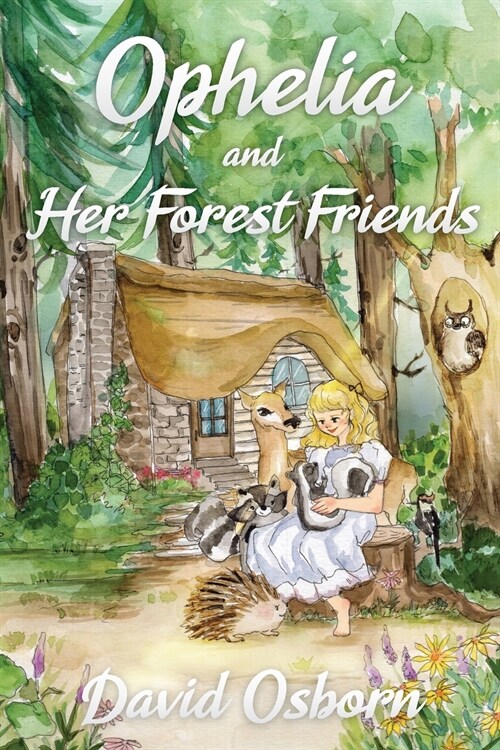 Ophelia and Her Forest Friends (Paperback)