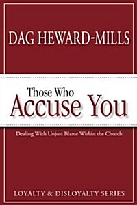 Those Who Accuse You: Dealing with Unjust Blame Within the Church (Paperback)