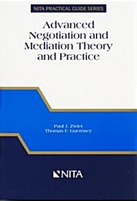 Advanced Negotiation and Mediation Theory and Practice: A Realistic Integrated Approach (Paperback)