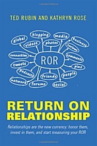Return on Relationship: Relationships Are the New Currency: Honor Them, Invest in Them, and Start Measuring Your ROR (Paperback)