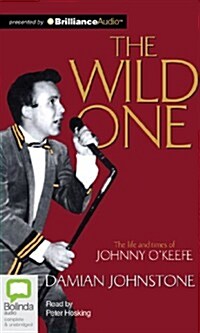 The Wild One: The Life and Times of Johnny OKeefe (Audio CD, Library)