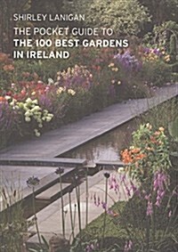 The Pocket Guide to the 100 Best Gardens in Ireland (Paperback)