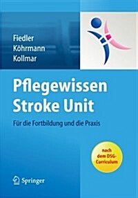 Pflegewissen Stroke Unit: Fur Die Fortbildung Und Die Praxis (Paperback, 2012)