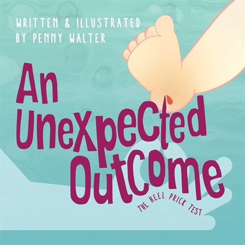 An Unexpected Outcome: The heel prick test (Paperback)