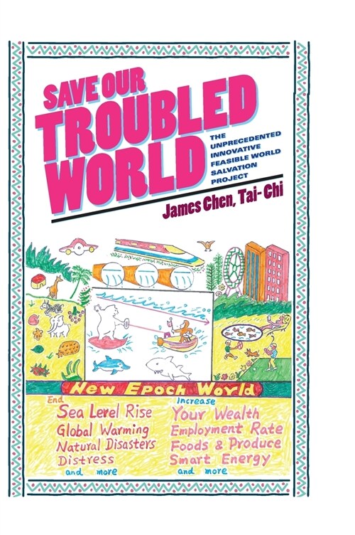 Save Our Troubled World: The Unprecedented Innovative Feasible World Salvation Project (Hardcover)