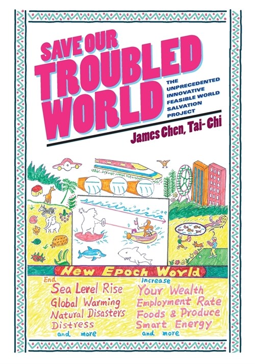 Save Our Troubled World: The Unprecedented Innovative Feasible World Salvation Project (Paperback)