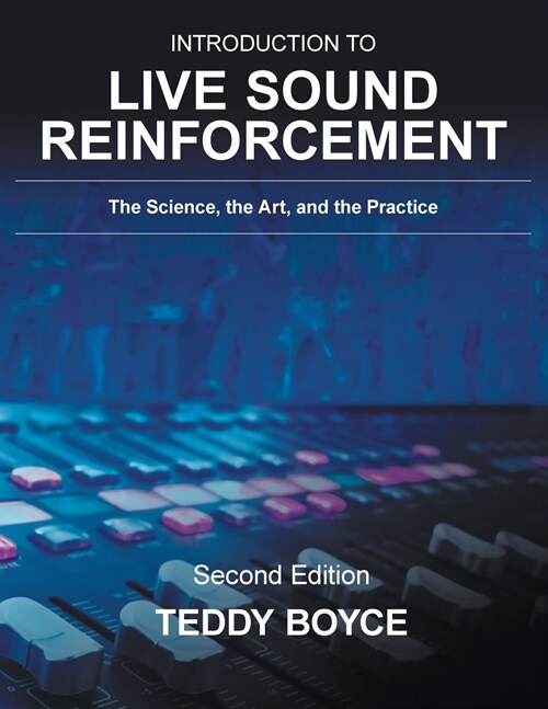 Introduction to Live Sound Reinforcement: The Science, the Art, and the Practice (Paperback, 2)