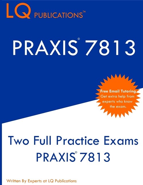 Praxis 7813: Two Full Practice Exams PRAXIS 7813 (Paperback)