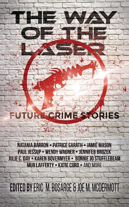 The Way of the Laser: Future Crime Stories (Paperback)